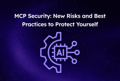 MCP Security: New Risks and Best Practices to Protect Yourself