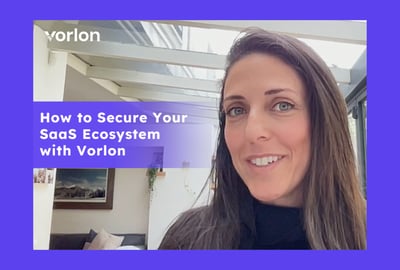 How to Secure Your SaaS Ecosystem with Vorlon