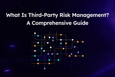 What Is Third-Party Risk Management? A Comprehensive Guide