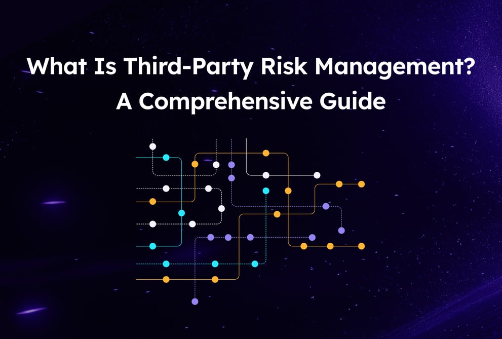 What Is Third-Party Risk Management? A Comprehensive Guide