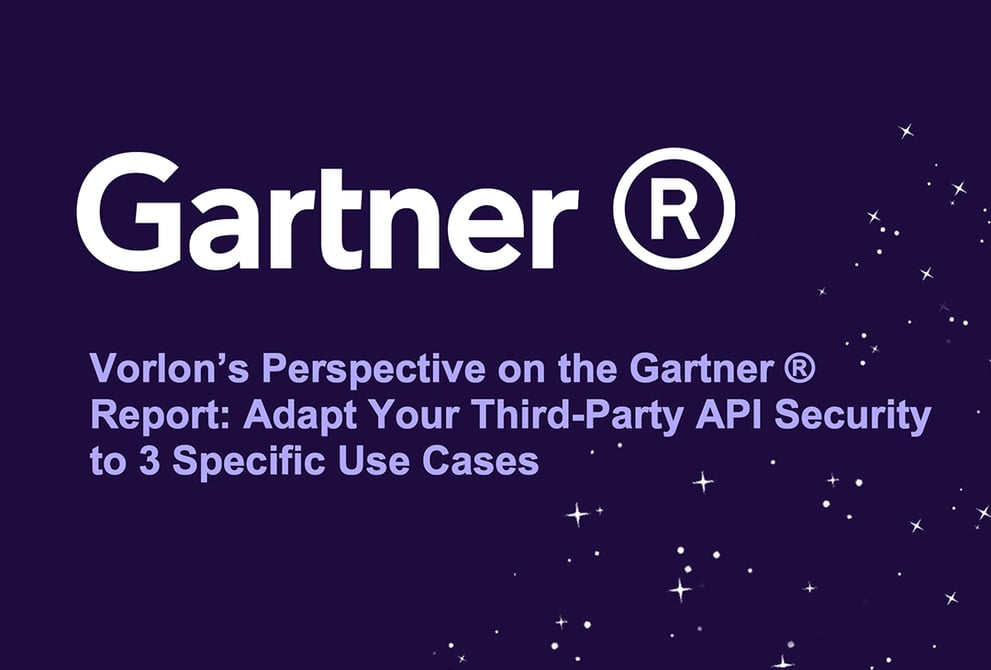 Vorlon’s Perspective on the Gartner Report: Adapt Your Third-Party API Security to 3 Specific Use Cases