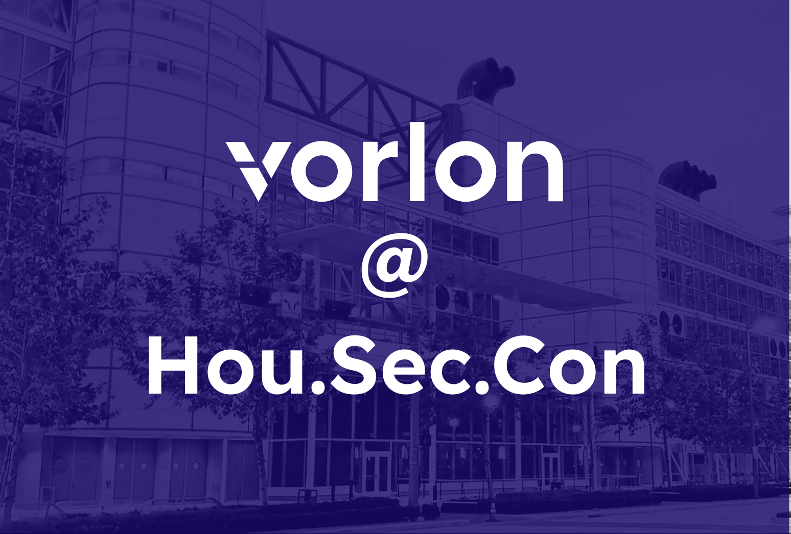Vorlon at Hou.Sec.Con with image of conference center in background